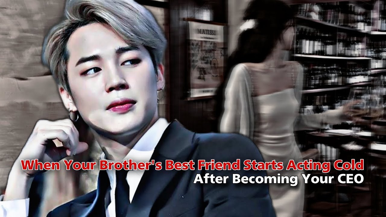 When Your Brother's Best Friend Starts Acting Cold After Becoming Your CEO | Jimin ff | PJM Oneshot