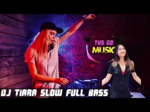DJ TIARA SLOW FULL BASS I Viral