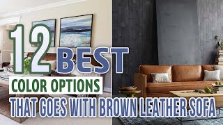 What Colour Goes With Brown Leather Sofa? ( 12 Best Color Options )