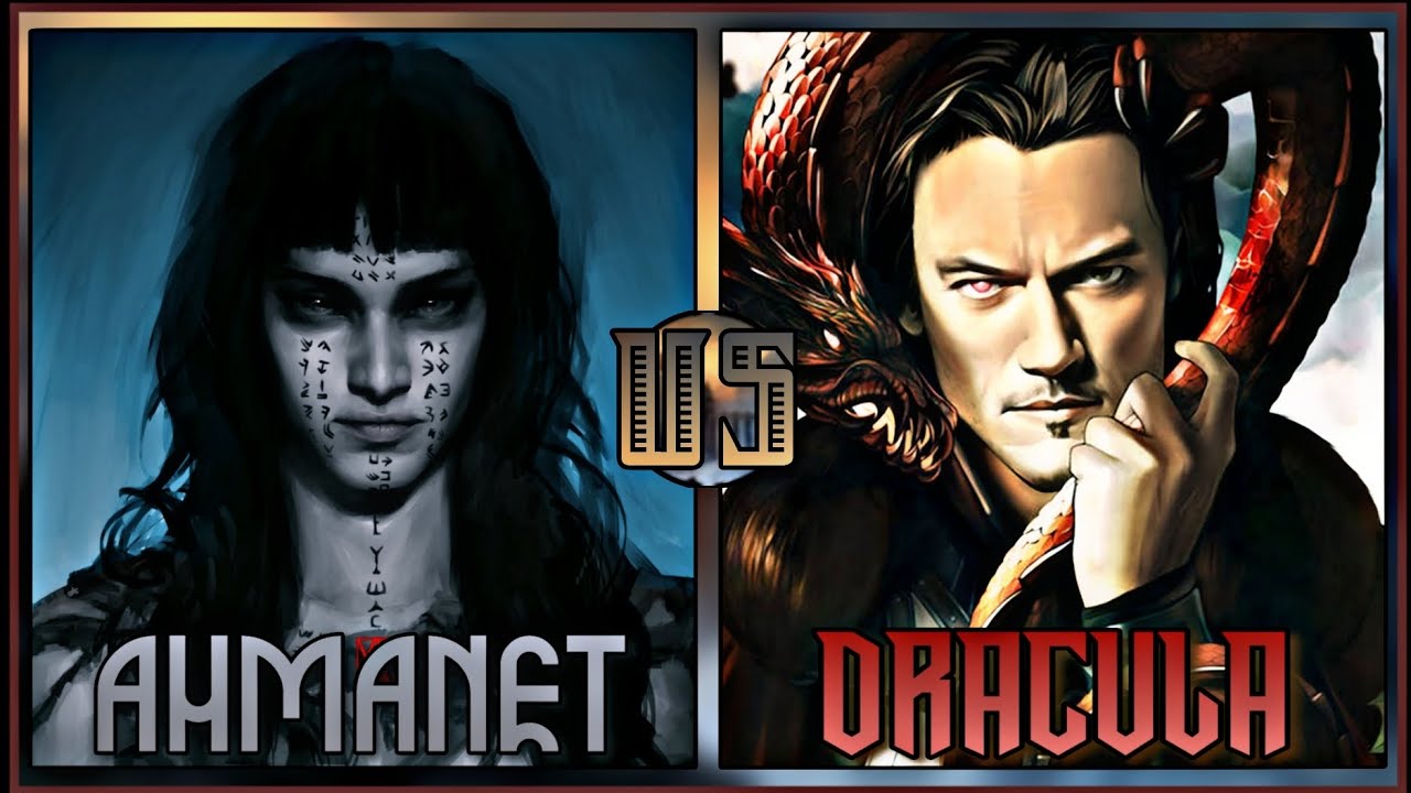 Vlad Tepes (Dracula Untold) Vs Ahmanet (The Mummy)