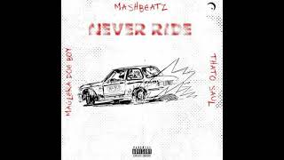 MASHBEATZ NEVER RIDE FT THATO SAUL & MAGLERA DOE BOY