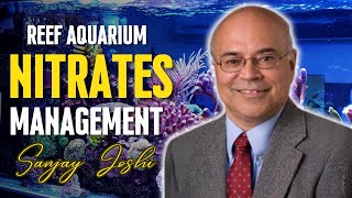 How to Manage Nitrates on your Reef Aquarium | Sanjay Joshi
