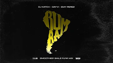 DJ Katch x Dayvi x Emy Perez - Rumba (Smoothies' Baile Funk Mix)