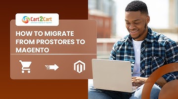 How to migrate from ProStores to Magento with Cart2Cart