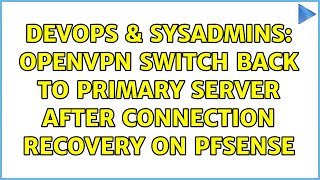 Celebrity DevOps & SysAdmins: OpenVPN switch back to primary server after connection recovery on pfSense Profile