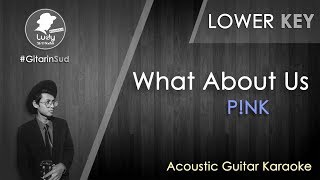 What About Us - P!nk [ LOWER KEY ] (GitarinSud Acoustic Guitar Instrumental Karaoke) with Lyrics