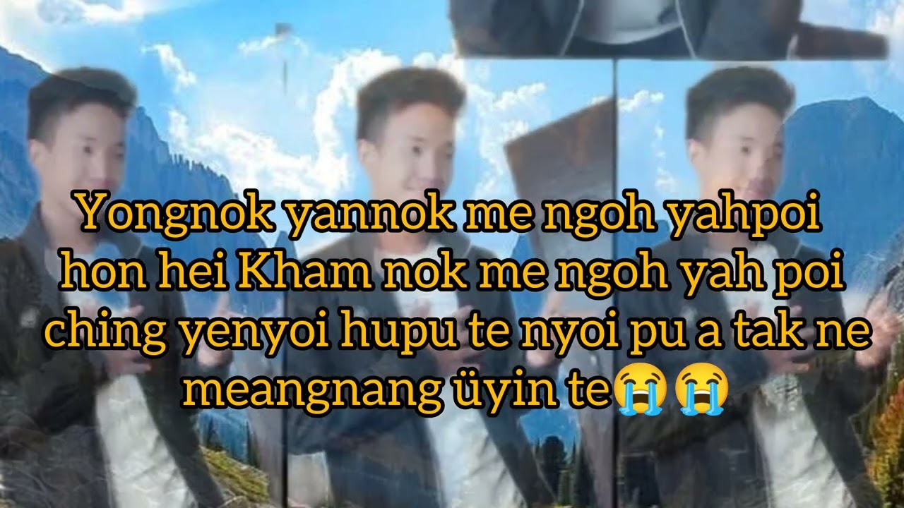 Konyak love song Yongnok yannok me ngoh yahpoi 😥🥺💔