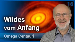 Wildes vom Anfang unserer Welt • Selbstorganisation • Omega Centauri (16) | Harald Lesch