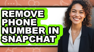 How to Remove Phone Number in Snapchat - Step by Step