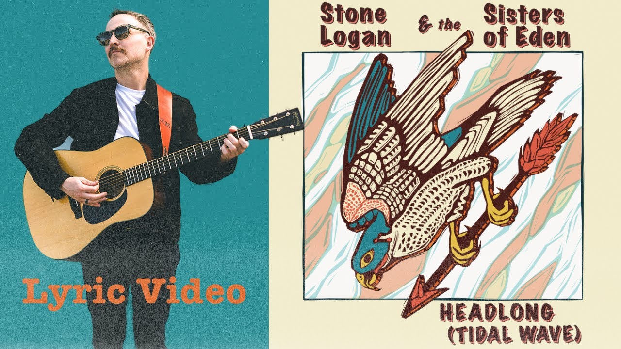 Stone Logan & the Sisters of Eden - Headlong (Tidal Wave) (Official Lyric Video)