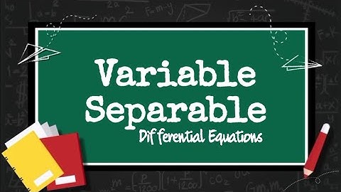 Variable Separable — Differential Equations
