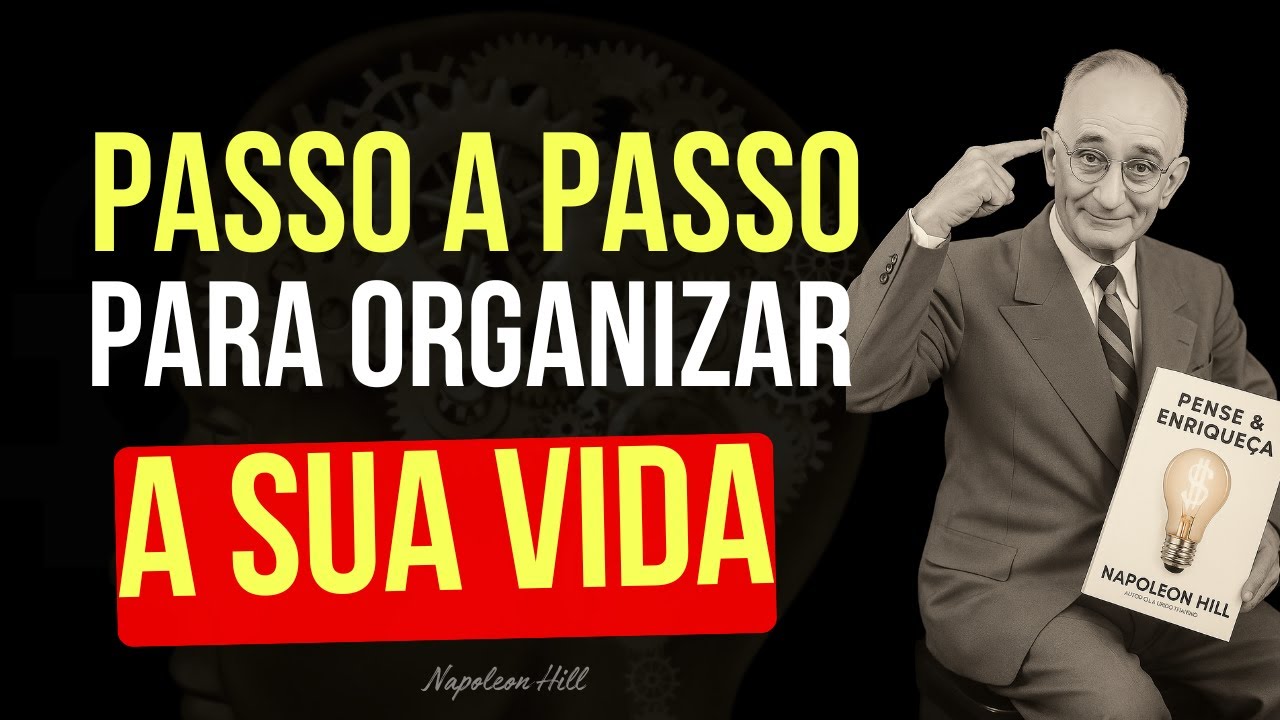 10 Hábitos Diários que Vão Organizar Sua Vida Começando Hoje | Napoleon Hil Revela como sair do Caos