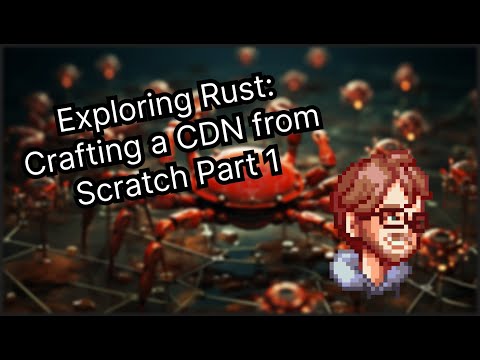 Exploring Rust: Crafting a CDN from Scratch - Part 1 | Live Coding Session