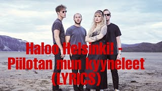 Haloo Helsinki! - Piilotan mun kyyneleet (LYRICS)