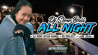 ALL NIGHT BY. DJ RISKI IRVAN NANDA || 69 PROJECT || LARE SSAA WONOKERSO TENGGER COMMUNITY