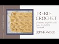 #9 Treble Crochet Stitch (Left-Handed) Tutorial