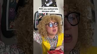 POV you walked into the post office