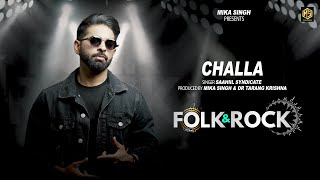 FOLK N ROCK | CHALLA  | SAAHIIL SYNDICATE | MIKA SINGH | Azadd | New Punjabi song 2024