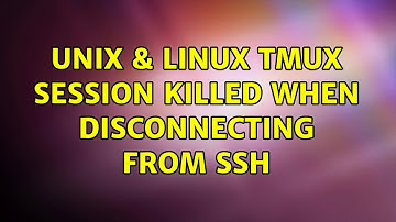 Unix & Linux: tmux session killed when disconnecting from ssh (5 Solutions!!)