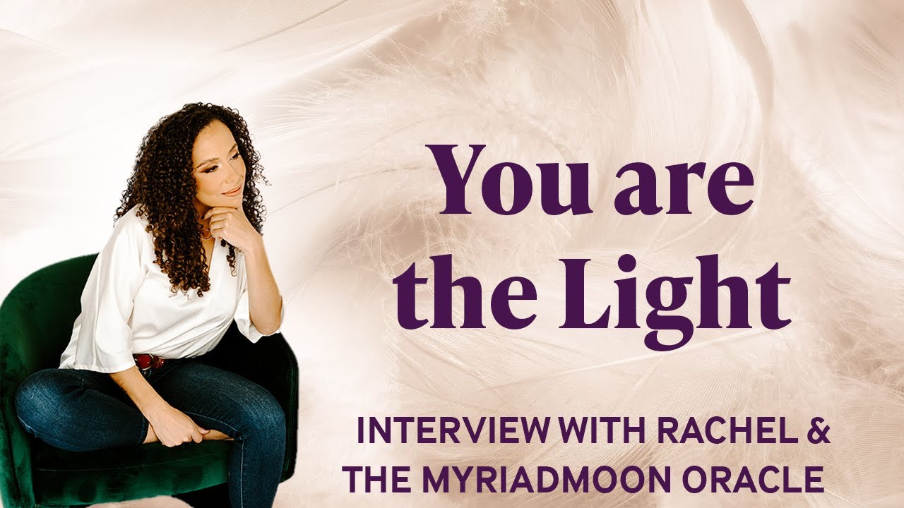 Rachel Rousseau Oracle You are the Light - Interview with Rachel & The MyriadMoon Oracle - YouTube