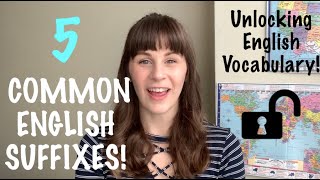 Learn 5 of the Most Common English Suffixes! - Unlocking English Vocabulary (with examples!)