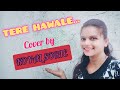 Tere hawale cover song by koyalsorte
