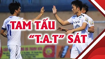 Tam tấu Văn Toàn - Tuấn Anh - Xuân Trường đã "tất sát" CLB TP. HCM như thế nào?