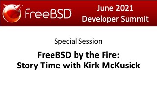 June 2021 FreeBSD Developer Summit: Story Time with Kirk McKusick