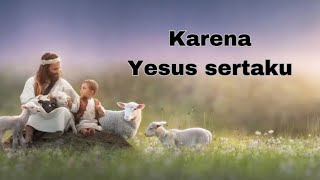 Download Lagu Karena Yesus sertaku || Lagu rohani penyembahan terbaru || MP3