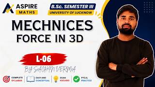 Mechanics | Force in 3D | Lecture–06 | B.Sc. Semester 3rd | Lucknow University #bscmathematics