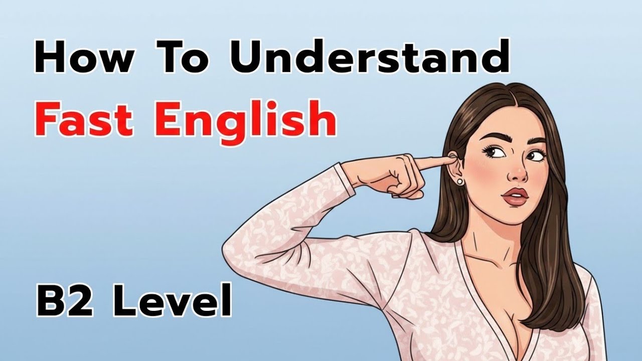 How To Understand Fast English Easily | B2 Level Listening Practice & Real Conversation Tips
