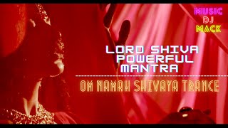 Lord Shiva || Powerful Fusion Mantra - Om Namah Shivaya  || TRANCE || DJ MACK