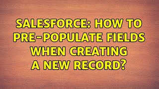 Salesforce: How to pre-populate fields when creating a new record