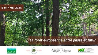 LA FORÊT EUROPÉENNE : ENTRE PASSÉ ET FUTUR; Session 4 (2/2)