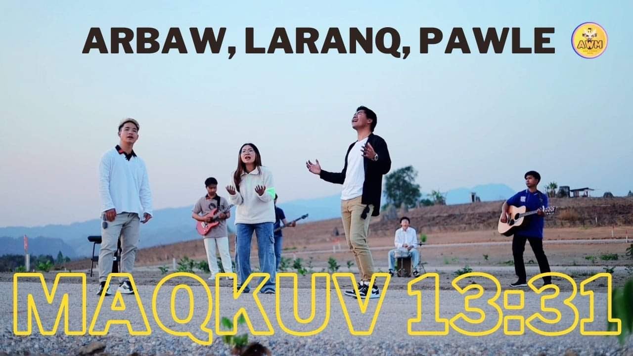เพลงคริสเตียนอาข่า  2024 - Maqkuv 13:31 - ( Sl. Arbaw , Mr. Laranq , Slm. Pawle ) - ( Official MV )