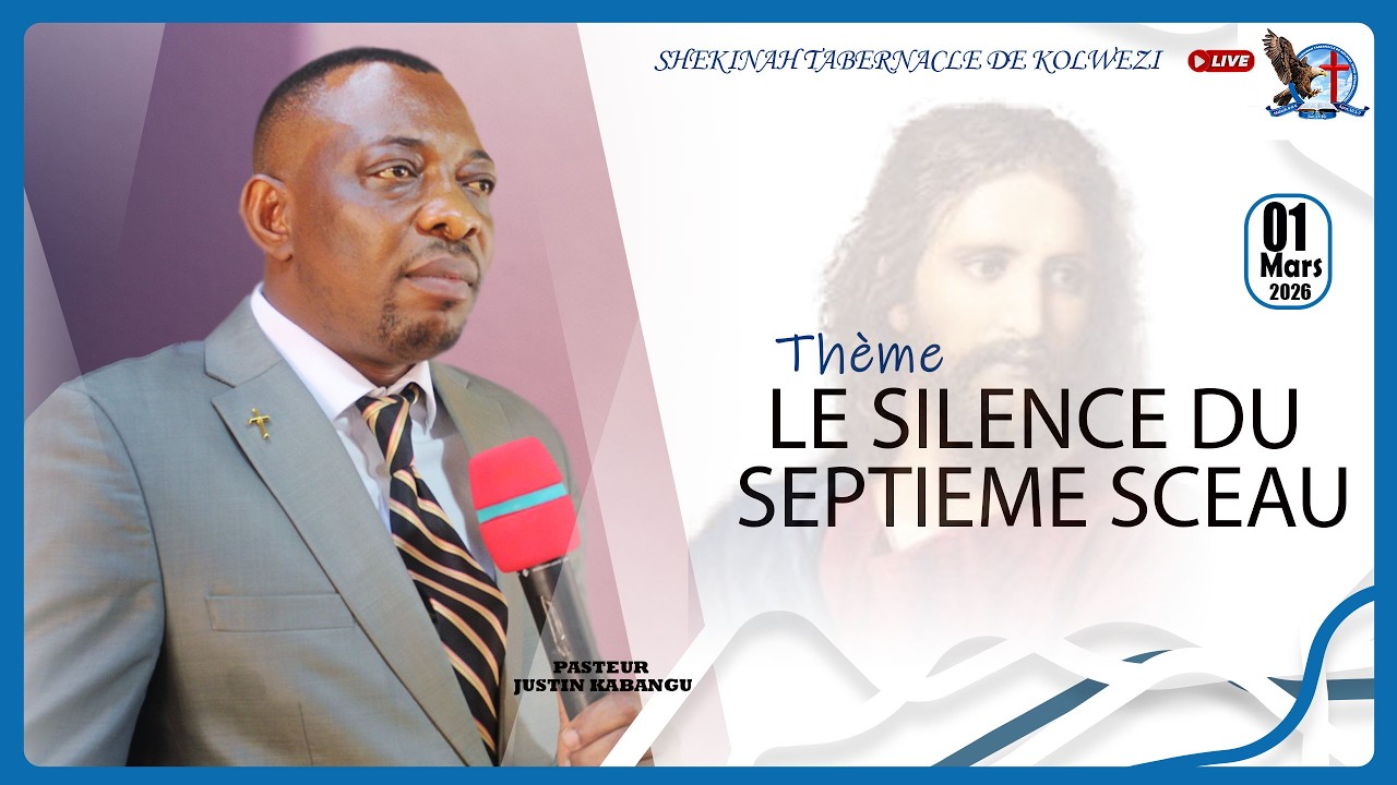 CULTE DU DIM 01 MARS 2026/ PAST:  JUSTIN KABANGU/ LE SILENCE DU SEPTIEME SCEAU