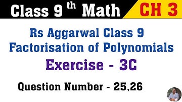 Factorisation of Polynomials | Class 9 Math Exercise 3C Q. No 25 Or 26 | Rs Aggarwal Class 9th Math