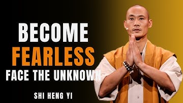 How to Become Fearless — The Shaolin Way |Shi Heng Yi