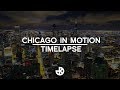 Chicago In Motion Time Lapse | KamilGPhotography