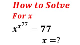 A Beautiful Exponential Equation | x^x^77=77 | Solve for x.