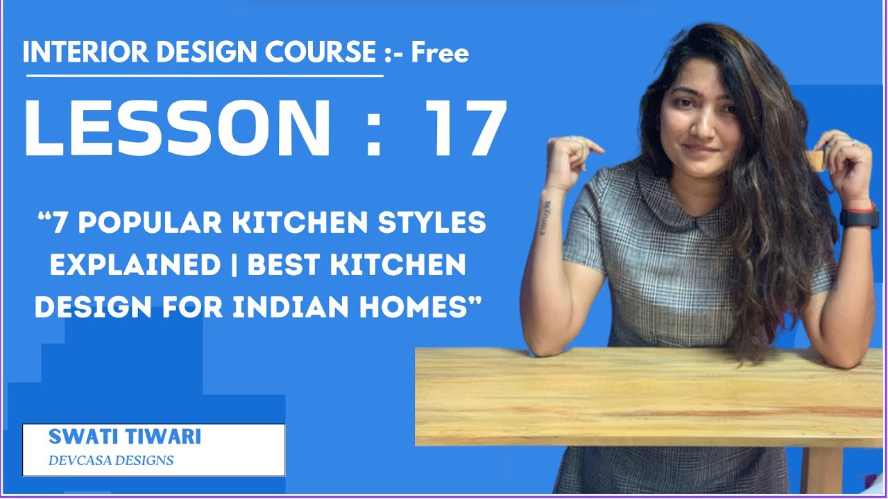 Lesson 17 : “7 Popular Kitchen Styles Explained | Best Kitchen Design for Indian Homes”