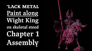 'lackmetal - Paint along Wight King - Chapter 01 Assembly