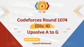 Codeforces Round 1074 (Div. 4) Upsolve from A to G | (Arabic) شرح بالعربي