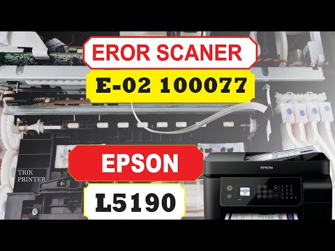 Analisa dan Memperbaiki Eror E-02 100077 Epson L5190
