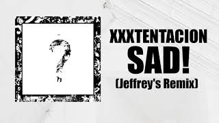XXXTENTACION - Sad!  (Jeffrey's Trap Remix) [TRIBUTE]