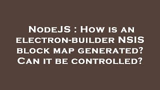 Celebrity NodeJS : How is an electron-builder NSIS block map generated? Can it be controlled? Profile