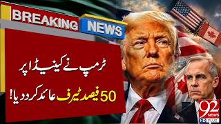 Trump Imposes 50% Tariff on Canada! Major Trade War Escalation | 92NewsHD