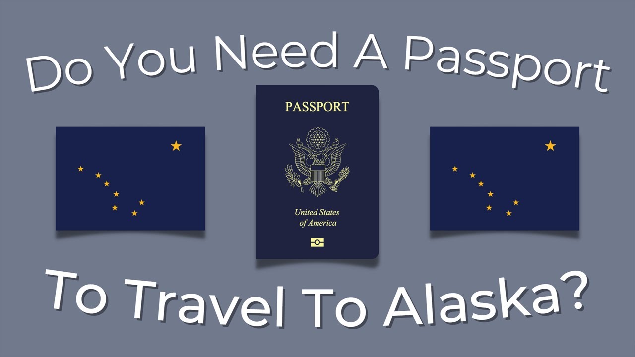 do-you-need-a-passport-to-go-to-alaska-2025-youtube