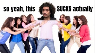 the dark side of being extremely desirable to women