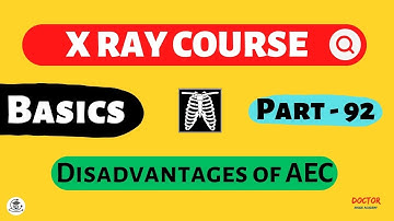 Disdvantages of AEC | Part - 92 | X Ray Course | Doctor Inside Academy
